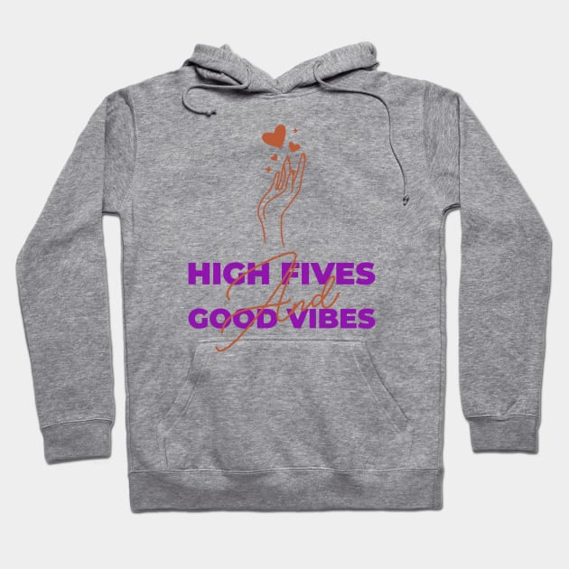 High Fives And Good Vibes Hoodie by Jitesh Kundra